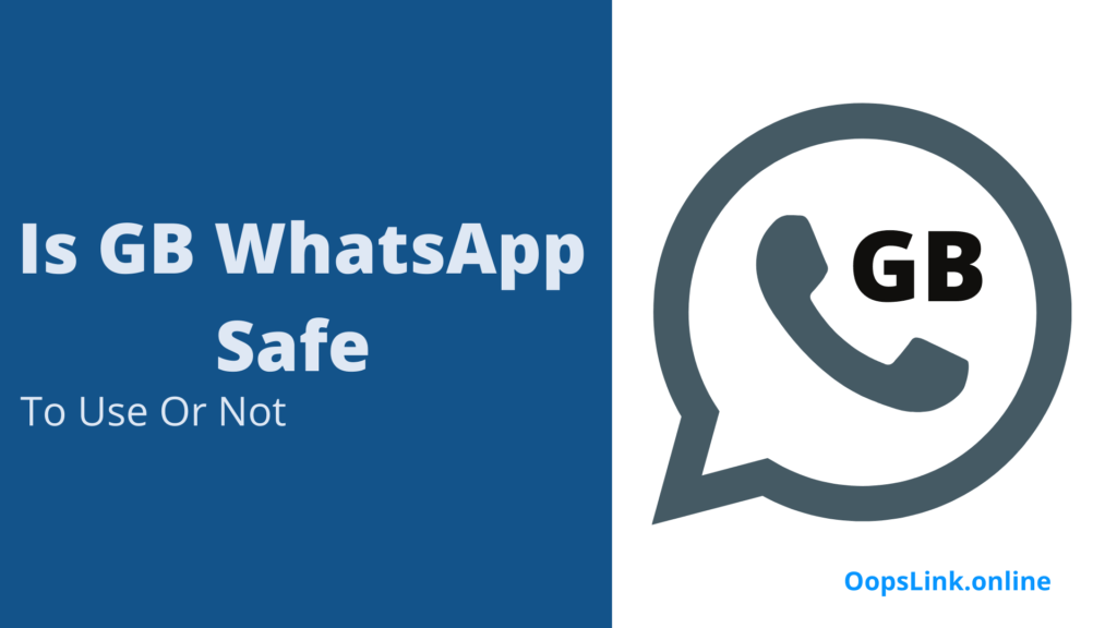 Is GB WhatsApp Safe