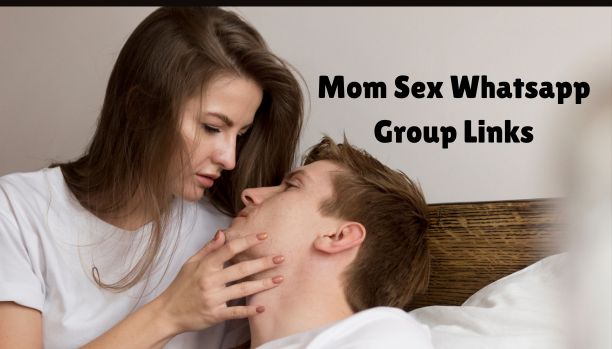 Mom Sex Whatsapp Group Links